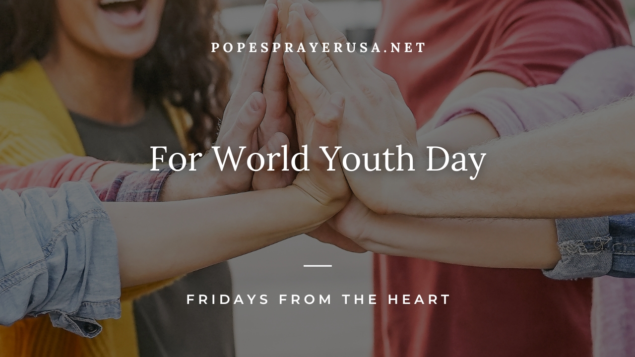 For World Youth Day – Fridays from the Heart