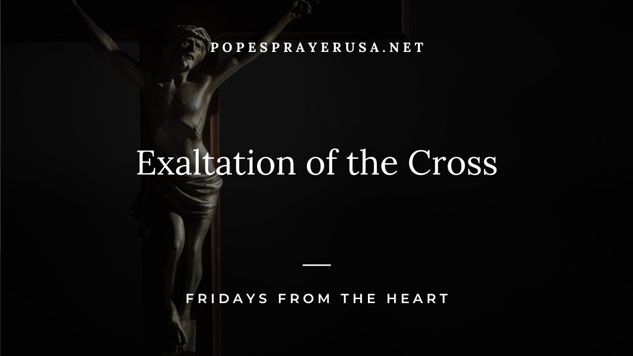 Exaltation of the Holy Cross – Fridays from the Heart