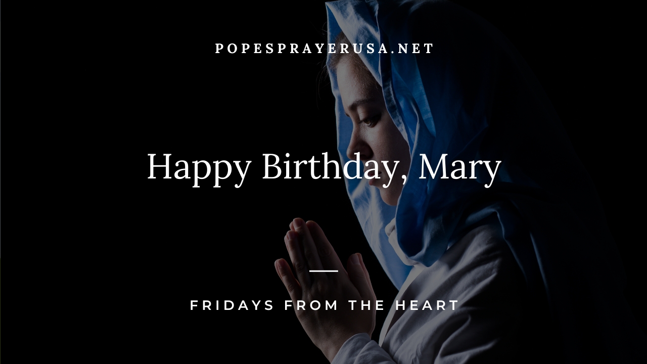 Happy Birthday, Mary – Fridays from the Heart