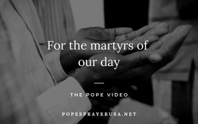 For the martyrs of our day – The Pope Video