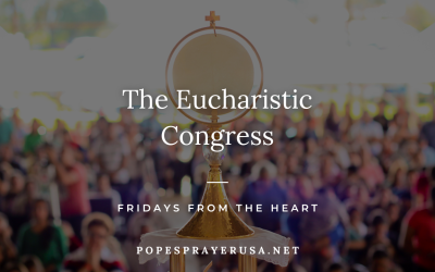 Eucharistic Congress – Fridays from the Heart