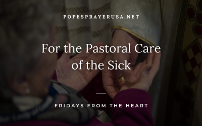 For the Pastoral Care of the Sick – Fridays from the Heart